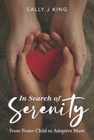 In Search of Serenity: From Foster Child to Adoptive Mum B08JRPTQQB Book Cover
