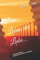 Das Leben, die Liebe...: und andere Gaunereien, aus dem Leben eines Schlitzohrs B0BZ34DPBM Book Cover