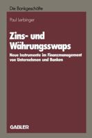 Zins- Und Wahrungsswaps: Neue Instrumente Im Finanzmanagement Von Unternehmen Und Banken 3409149031 Book Cover