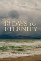 40 Days to Eternity 0692142266 Book Cover