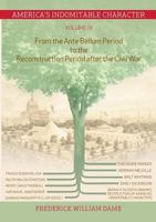 America's Indomitable Character Volume IV: From the Ante Bellum Period to the Reconstruction Period after the Civil War 3735746306 Book Cover