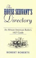 The House Servant's Directory; or, a Monitor for Private Families: Comprising Hints on the Arrangement and Performance of Servants Work 155709120X Book Cover