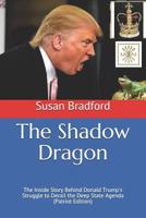 The Shadow Dragon : The Inside Story Behind Donald Trump's Struggle to Derail the Deep State Agenda 1798711478 Book Cover
