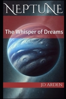 Neptune: The Whisper of Dreams (The Celestial Conversations) B0DPVHWV3K Book Cover