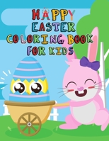 HAPPY EASTER COLORING BOOK FOR KIDS: EASY&FUN COLORING BOOK FOR KIDS AGES 1-4 ,CUTE GIFT FOR KIDS ,A COLLECTION OF FUN AND EASY HAPPY EASTER COLORING PAGES FOR KIDS B08XRXQ31N Book Cover