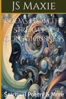 Poems from the Streams of Consciousness: Spiritual Poetry & More B0FBGQ96P5 Book Cover