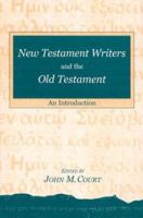 New Testament Writers and the Old Testament: An Introduction 1610970489 Book Cover