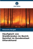 Häufigkeit von Waldbränden im Bezirk Nainital im Bundesstaat Uttarakhand 6205715597 Book Cover
