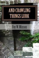 And Crawling Things Lurk 1494297280 Book Cover