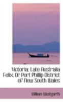 Victoria: Late Australia Felix, Or Port Phillip District of New South Wales 1241694907 Book Cover