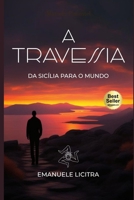 A TRAVESSIA: Da Sicília para o Mundo (Portuguese Edition) B0DZP2N6F1 Book Cover