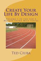 Create Your Life By Design 1461074193 Book Cover
