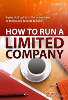How to Run a Limited Company: A Practical Guide on the Procedures to Follow and Records to Keep 1906971544 Book Cover