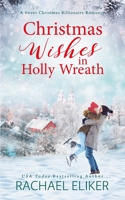 Christmas Wishes in Holly Wreath: A Small Town Christmas Romance 1949876411 Book Cover