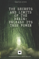 The Secrets and Limits of the Brain: Unleash Its True Power B0CGL65LCJ Book Cover