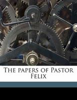 The Papers of Pastor Felix 0548459053 Book Cover