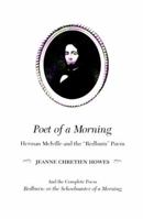 Poet of a Morning: Herman Mellville and the "Redburn" Poem, and the Complete Poem, Redburn: or the Schoolmaster of a Morning 0932274579 Book Cover