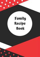 Family Recipe Book To Write In Your Favorites: Organize Your Favorite Family Recipes For Generations To Come 173079713X Book Cover