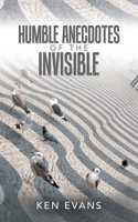 Humble Anecdotes of the Invisible 1728392470 Book Cover
