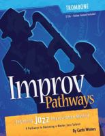 Improv Pathways : Beginning Jazz Improvisation Method: Trombone 1892131455 Book Cover