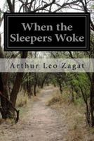 When the Sleepers Woke 1532960654 Book Cover