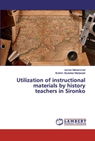 Utilization of instructional materials by history teachers in Sironko 6202199032 Book Cover
