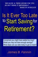 Is It Ever Too Late to Start Saving for Retirement?: Concerned You Might Have Waited too Long? B0F5QNGRH2 Book Cover