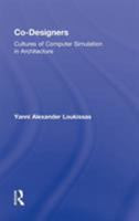 Co-Designers: Cultures of Computer Simulation in Architecture 0415592283 Book Cover