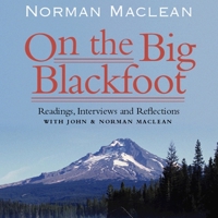 On the Big Blackfoot: Readings, Interviews and Reflections 1665183004 Book Cover