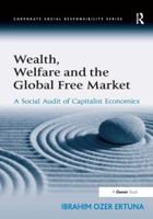 Wealth, Welfare and the Global Free Market: A Social Audit of Capitalist Economics 056608905X Book Cover