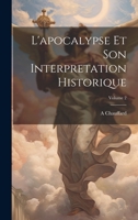 L'Apocalypse Et Son Interpretation Historique; Volume 2 1021756989 Book Cover