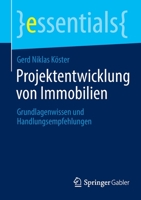 Projektentwicklung von Immobilien: Grundlagenwissen und Handlungsempfehlungen (essentials) 3658358750 Book Cover