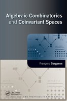 Algebraic Combinatorics and Coinvariant Spaces 0367385465 Book Cover