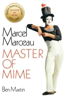 Marcel Marceau: Master of Mime 1641972572 Book Cover