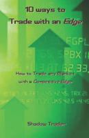 10 ways to Trade with an Edge: How to Trade any Market with a Competitive Edge 1729364780 Book Cover