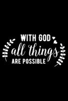 With God all things are possible: Bible verse - (Notebook lined, 120 pages, 6 in x9 in) 1673588875 Book Cover