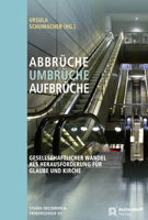 Abbruche - Aufbruche - Umbruche: Gesellschaftlicher Wandel ALS Herausforderung Fur Glaube Und Kirche 3402120402 Book Cover