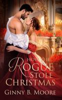 How the Rogue Stole Christmas: A steamy second-chance holiday romance (The Flower Sisters) B0G2SZRTYH Book Cover