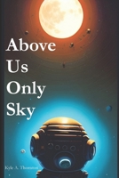 Above Us Only Sky B0BW345R68 Book Cover