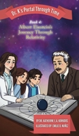 Book 4 - Albert Einstein's Journey Through Relativity: Dr. K's Portal Through Time B0GMPHG13P Book Cover