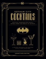 DC Comics: Batman: The Official Gotham City Cocktail Book 1647221811 Book Cover