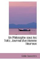 Un Philosophe sous les Toits; Journal d'un Homme Heureux 1103054147 Book Cover