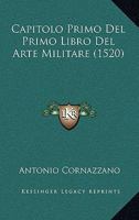 Capitolo Primo Del Primo Libro Del Arte Militare (1520) 1166052125 Book Cover