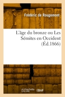 L'âge du bronze ou Les Sémites en Occident 2418000192 Book Cover