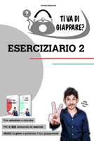 TI VA DI GIAPPARE? ESERCIZIARIO 2 - centinaia di esercizi di giapponese. Allena grammatica, kanji e vocaboli.: Prezzo di listino PDF: 20 iva inclusa 1006368787 Book Cover