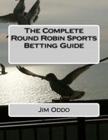 The Complete Round Robin Sports Betting Guide 1478154055 Book Cover