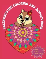 Valentine's Day Coloring & Activity Book For Kids 7-10: Fun Valentines Day Coloring Pages, Dot to Dot, Word search, Mazes,Sudoku, Word scramble and ... kids gift|Valentines day gifts for kids B08SPM81LF Book Cover