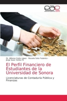 El Perfil Financiero de Estudiantes de la Universidad de Sonora 6138980417 Book Cover