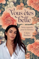 Vous Êtes Belle: Soins Naturels pour les Femmes (French Edition) B0DFZY3DLS Book Cover