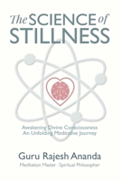The Science of Stillness: Awakening Divine Consciousness - An Unfolding Meditative Journey 1919352007 Book Cover